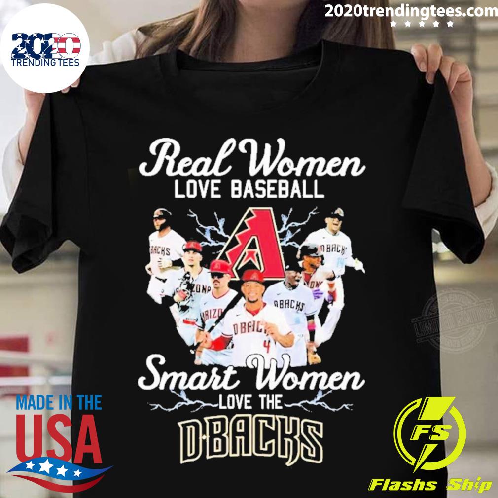 Official Real Women Love Baseball Smart Women Love The D Backs T