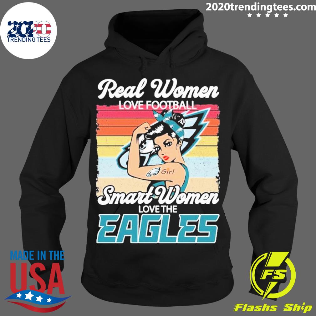 Official philadelphia eagles real women love Football shirt, hoodie,  sweater, long sleeve and tank top