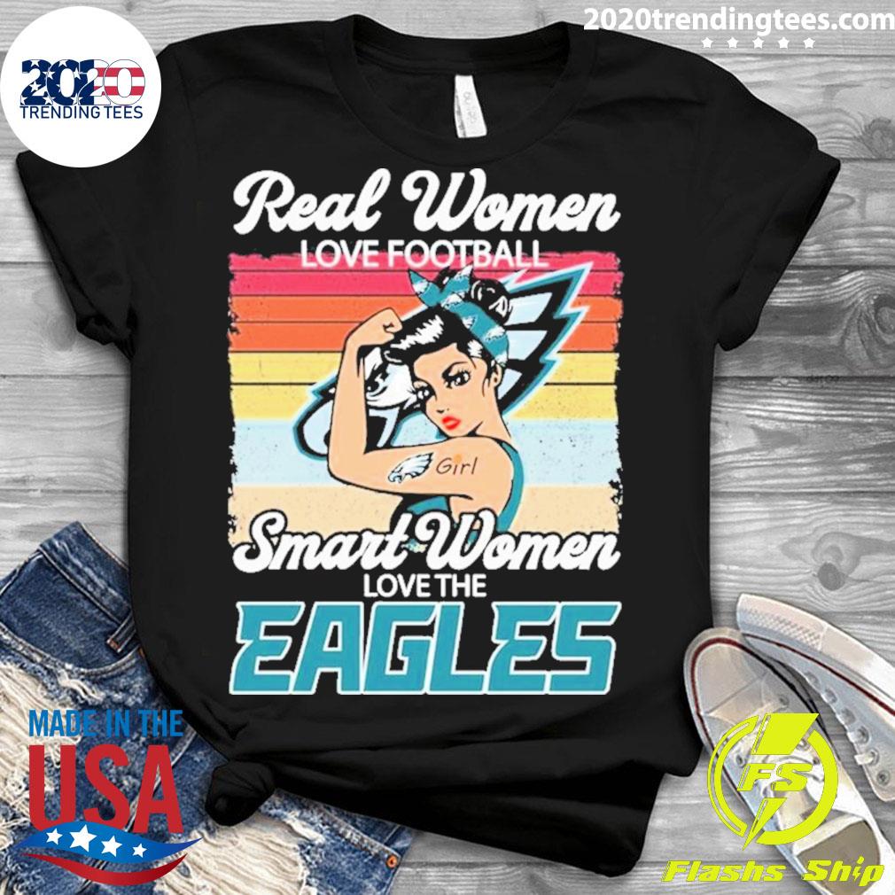 Official philadelphia eagles real women love Football shirt, hoodie,  sweater, long sleeve and tank top