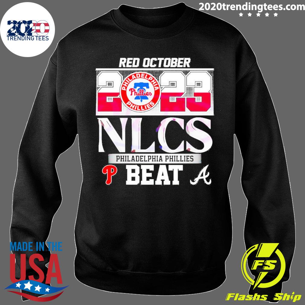 Philadelphia Phillies Red October 2023 NLCS Phillies beat Braves 2 sides  shirt, hoodie, sweater and v-neck t-shirt