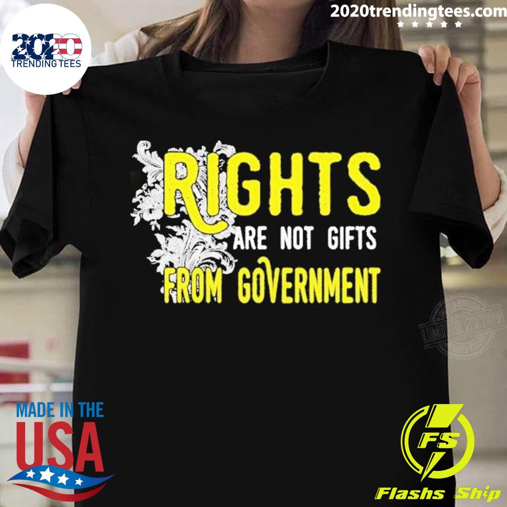 Official rights Are Not Gifts From Government T-shirt