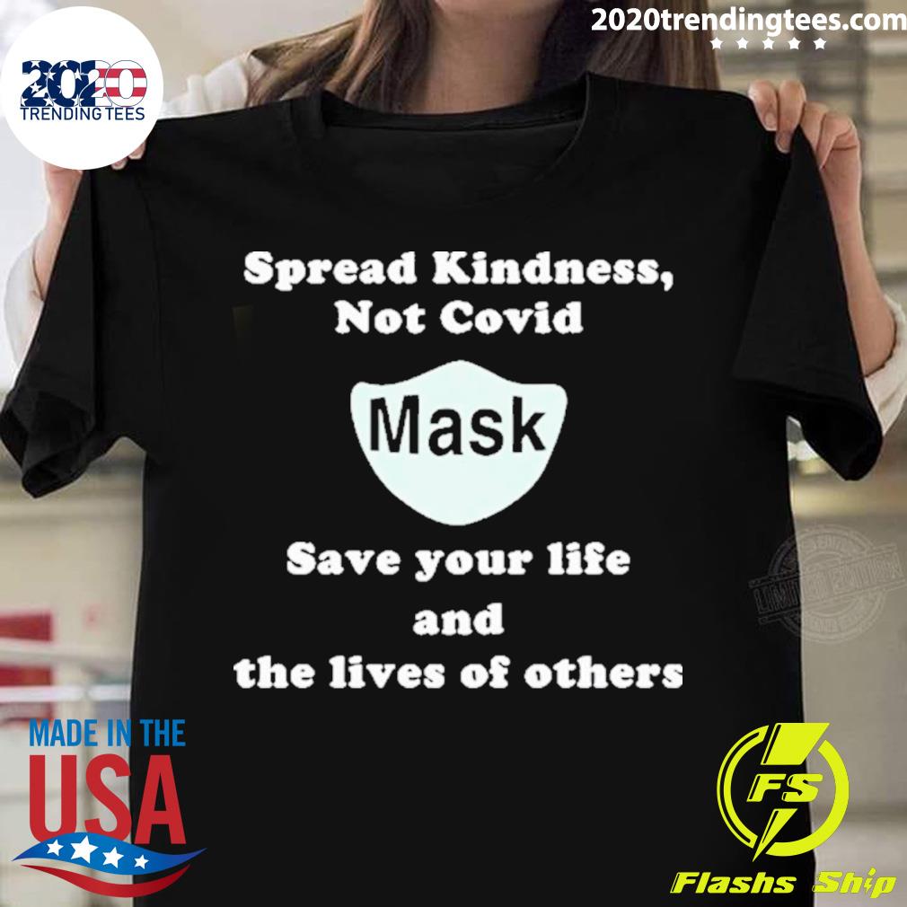 Official scott Squires Spread Kindness Not Covid Mask Save Your Life And The Lives Of Others T-shirt