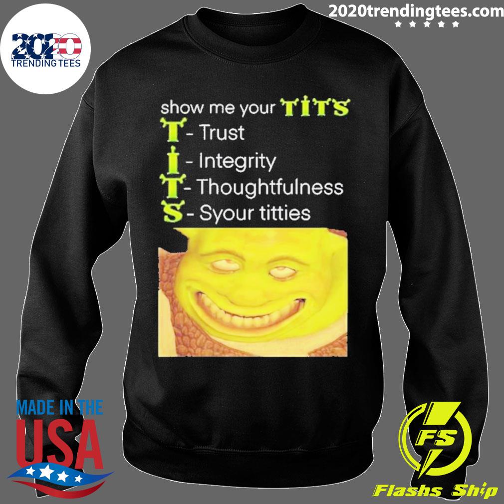 Official show Me Your Tits Trust Integrity Thoughtfulness Syour Tities  T-shirt - 2020 Trending Tees