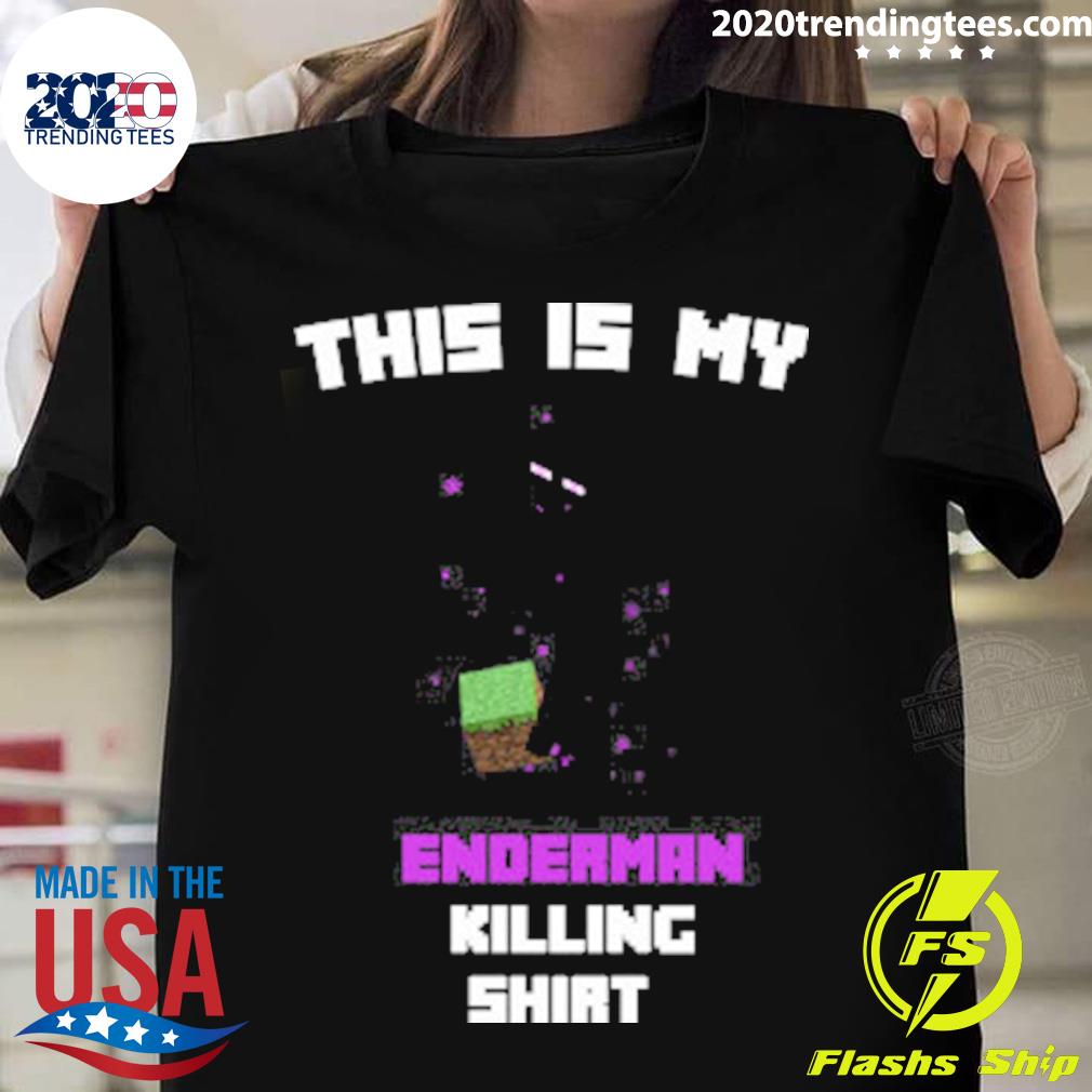 Official this Is My Enderman Killing T-shirt
