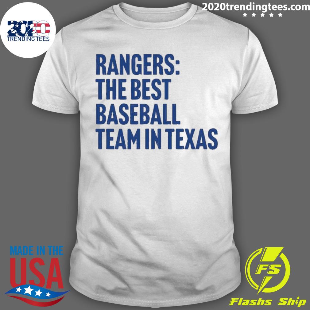 Rangers The Best Baseball Team In Texas T-shirt