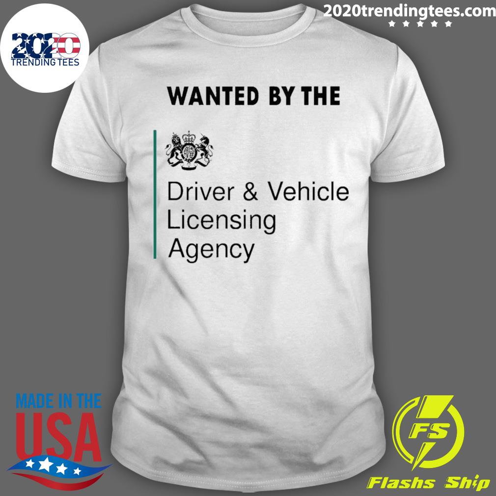 Wanted By The Driver Vehicle Licensing Agency T-shirt