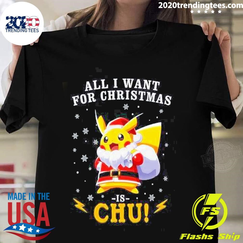 All I Want For Christmas Is Chu Pokemon T-shirt