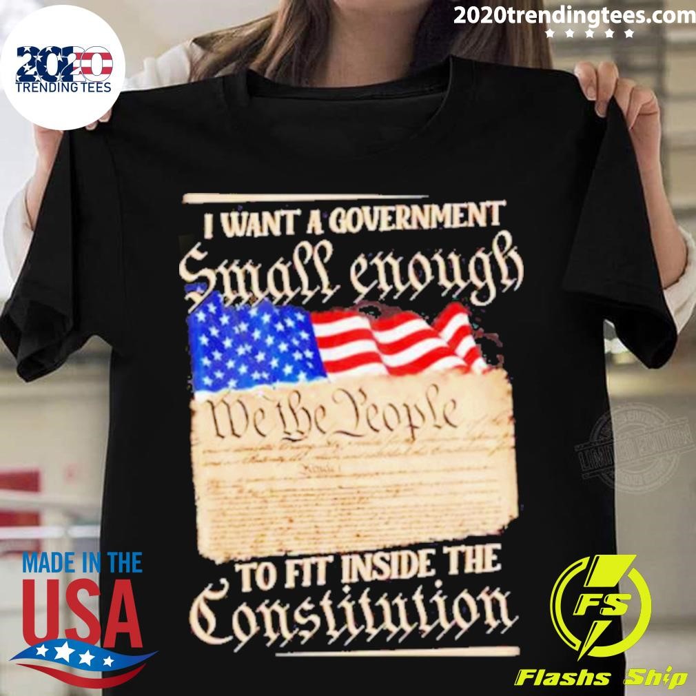 Awesome Government Small Enough To Fit Inside The Constitution T-shirt