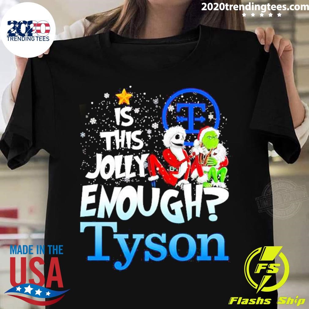 Awesome Jack Skellington And Grinch Cheer Is This Jolly Enough Tyson Shirt