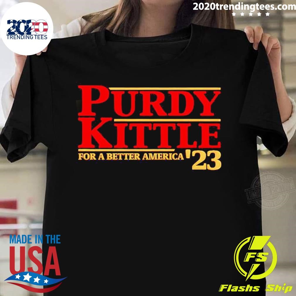 Awesome Purdy Kittle For A Better America 23 Shirt