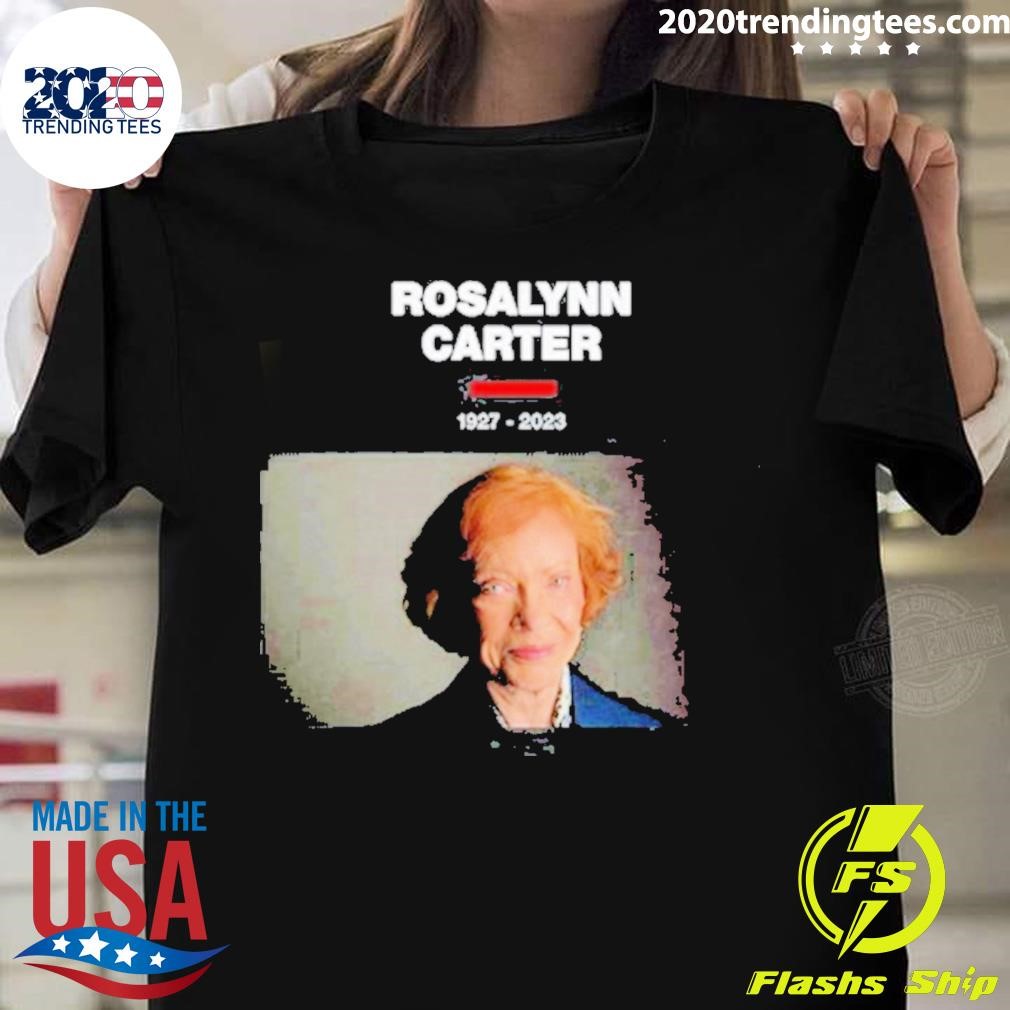 Awesome Rosalynn Carter 1927 2023 Shirt