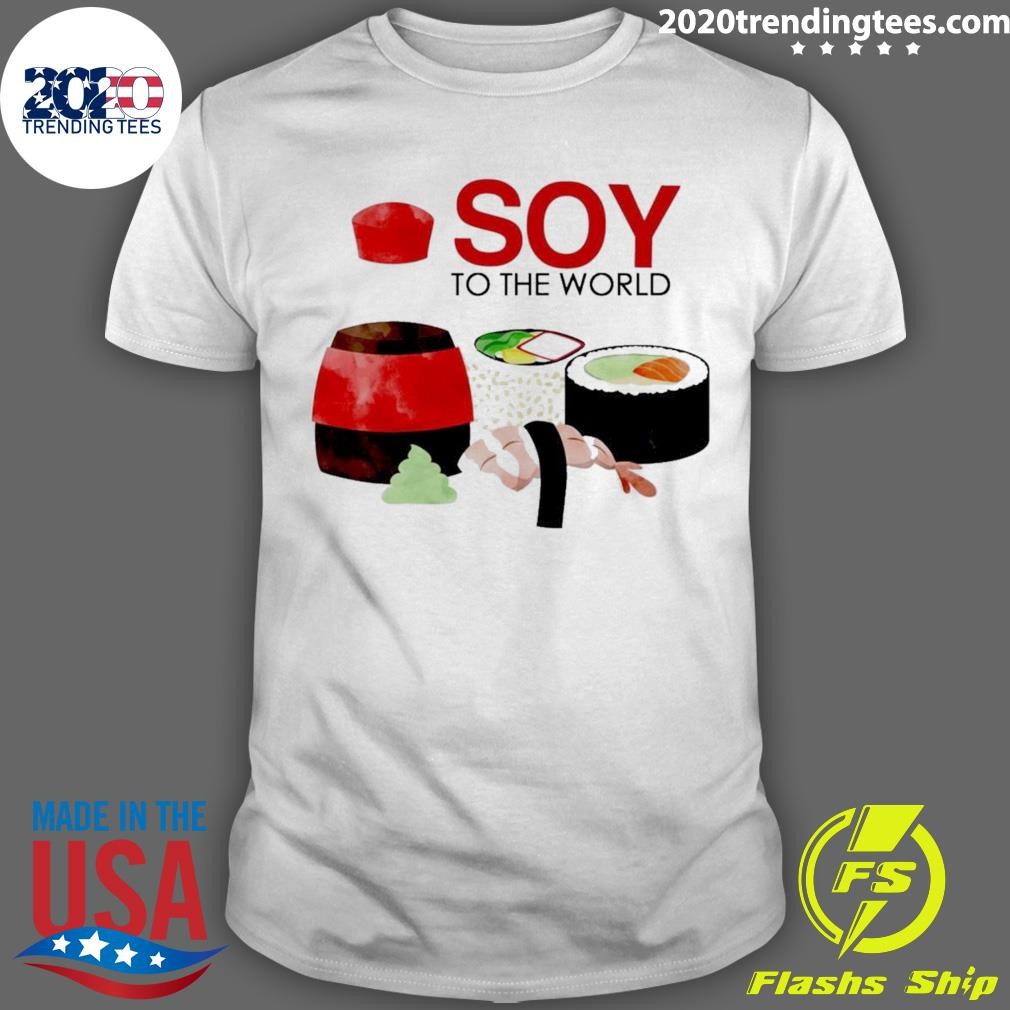 Awesome Sashimi Sushi Soy To The World T-shirt