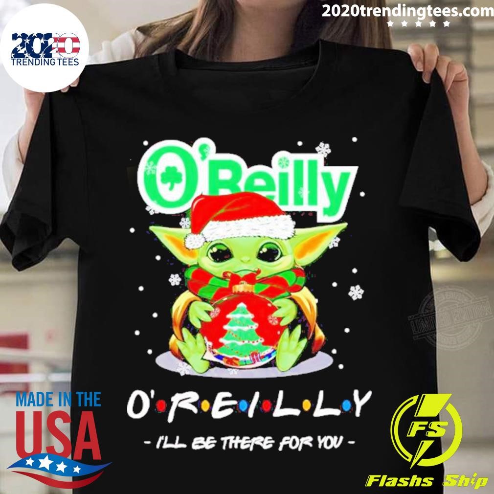 Baby Yoda O’reilly I’ll Be There For You Christmas T-shirt