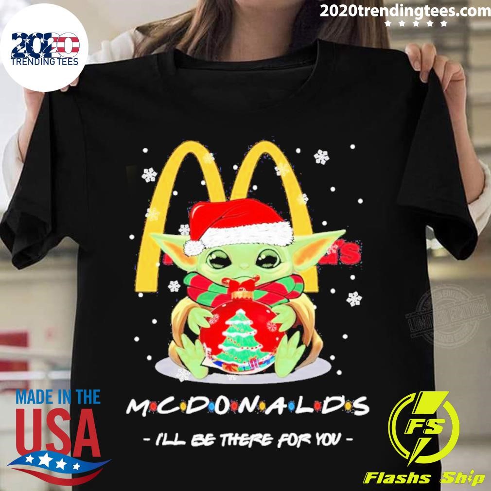 Best Baby Yoda Hug Ball Hat Santa Mcdonald’s I’ll Be There For You Merry Christmas T-shirt