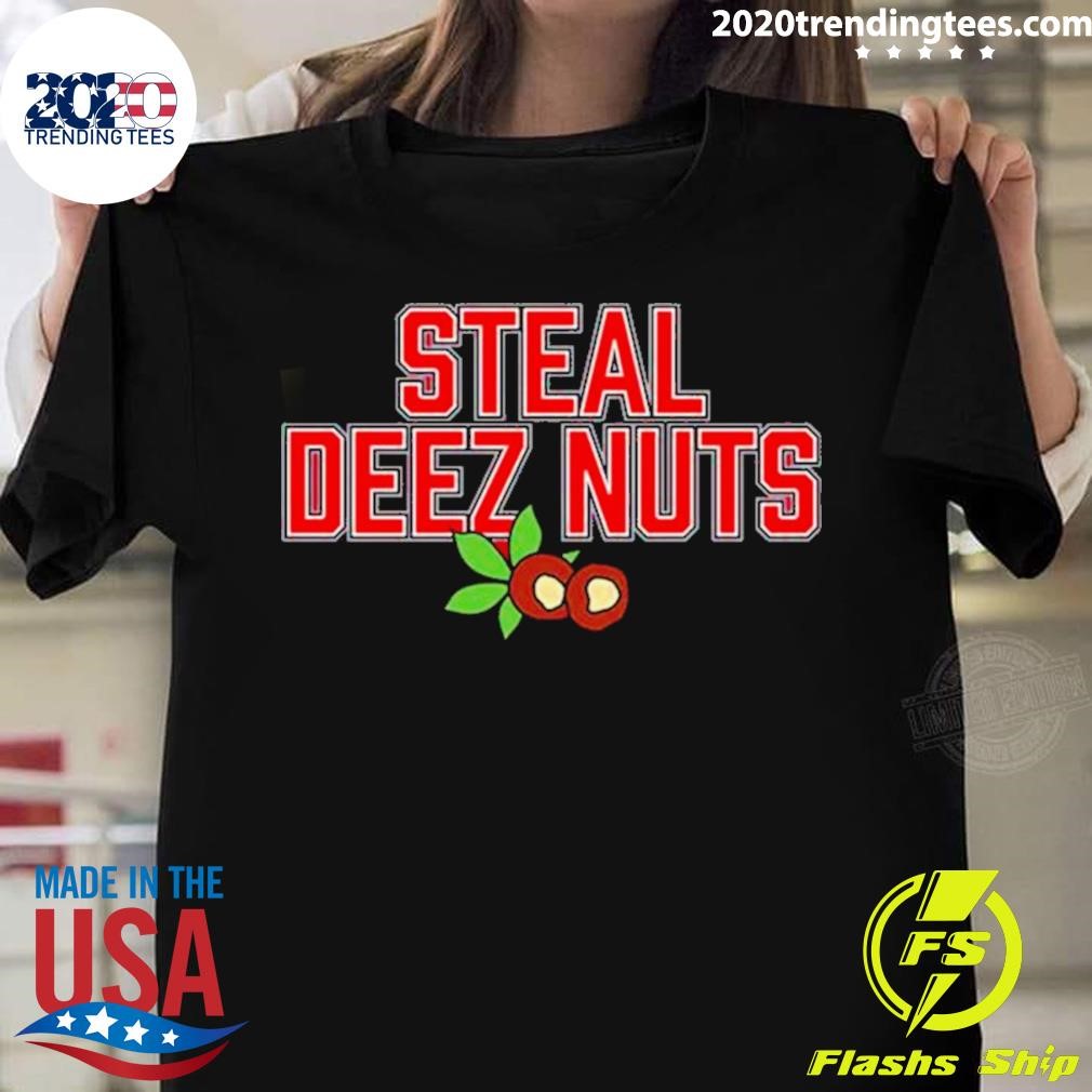 Best Steal Deez Nuts T-shirt