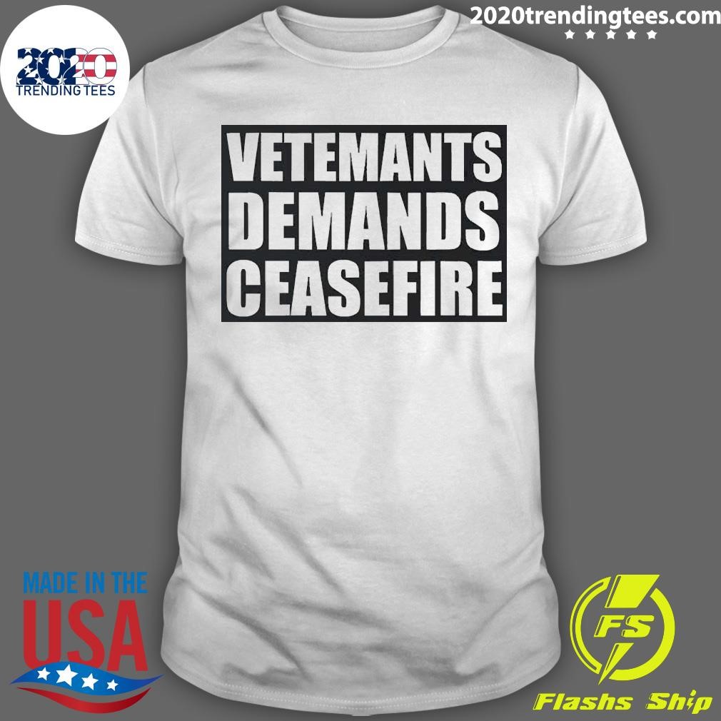 Best Vetemants Demands Ceasefire T-shirt