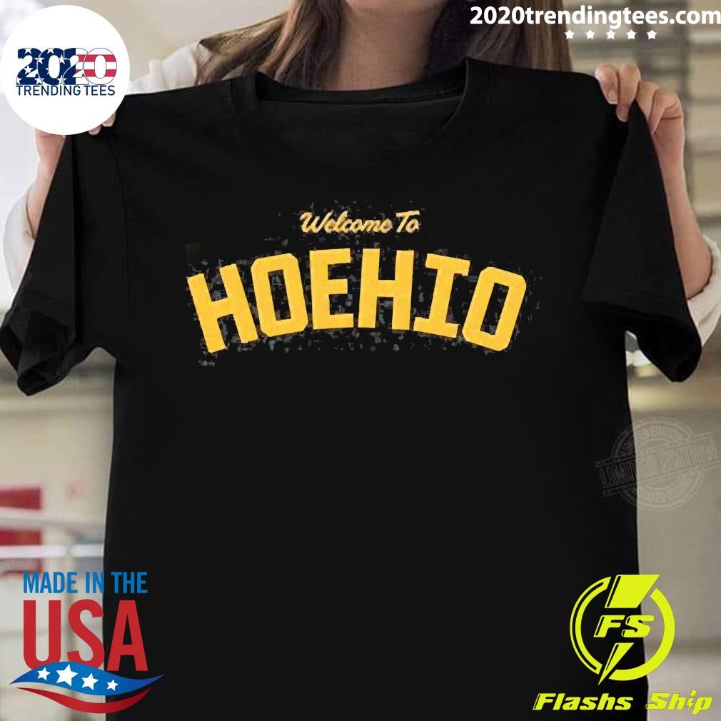 Best Welcome To Hoehio Hangover Easy T-shirt
