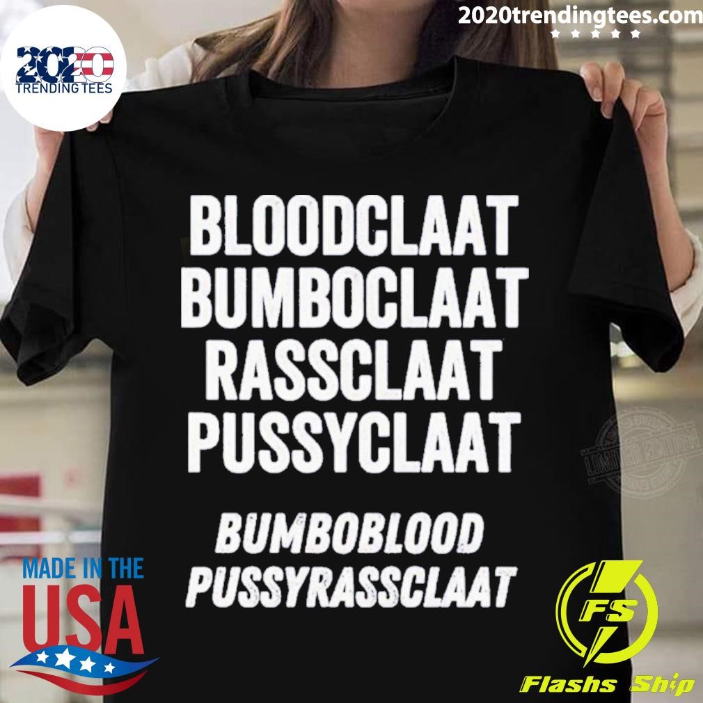 Bloodclaat Bumboclaat Rassclatt Pussyclaat T-shirt