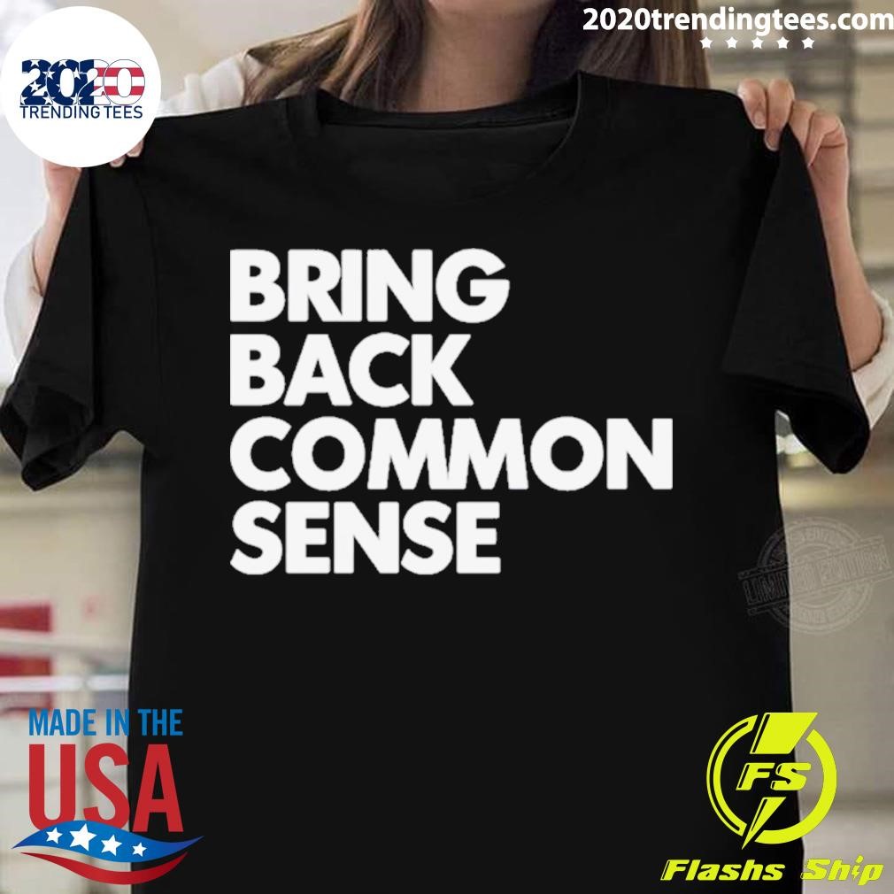 Bring Back Common Sense T-shirt