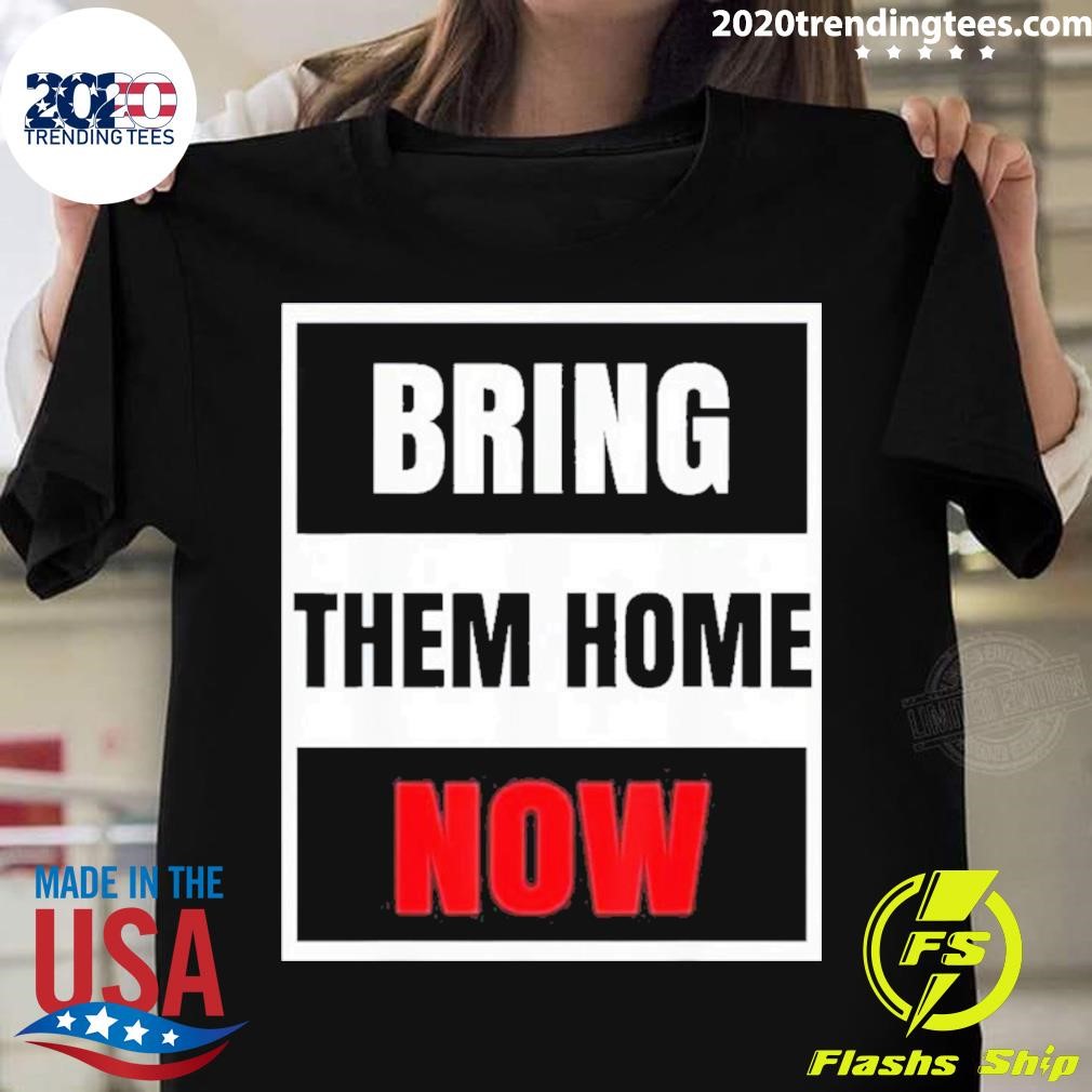 Bring Them Home Now T-shirt