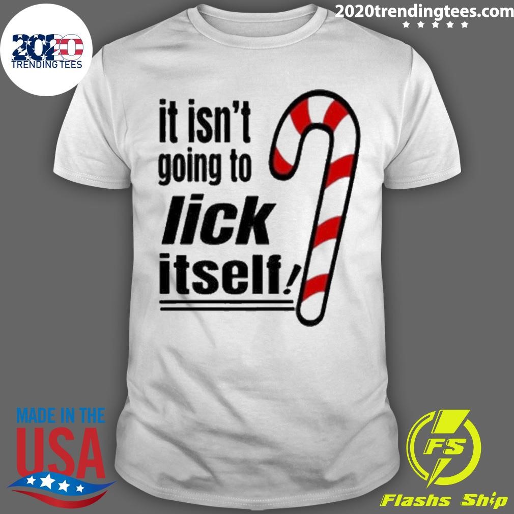 Christmas It Isn’t Going To Lick Itself T-shirt