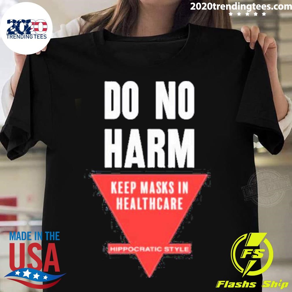 Do No Harm Keep Masks In Healthcare Hippocratic Style T-shirt