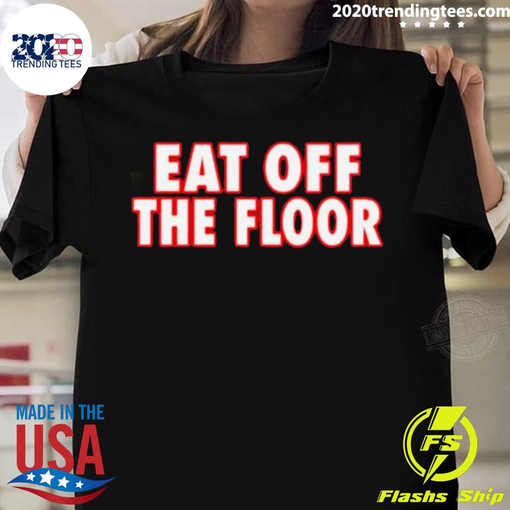 Eat Off The Floor Uga T-shirt