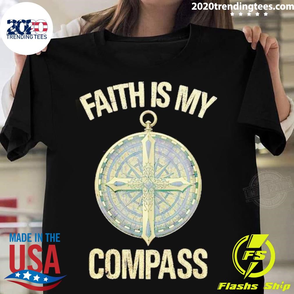 Faith Is My Compass T-shirt