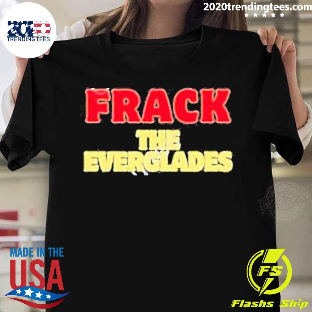 Frack The Everglades Tee T-shirt