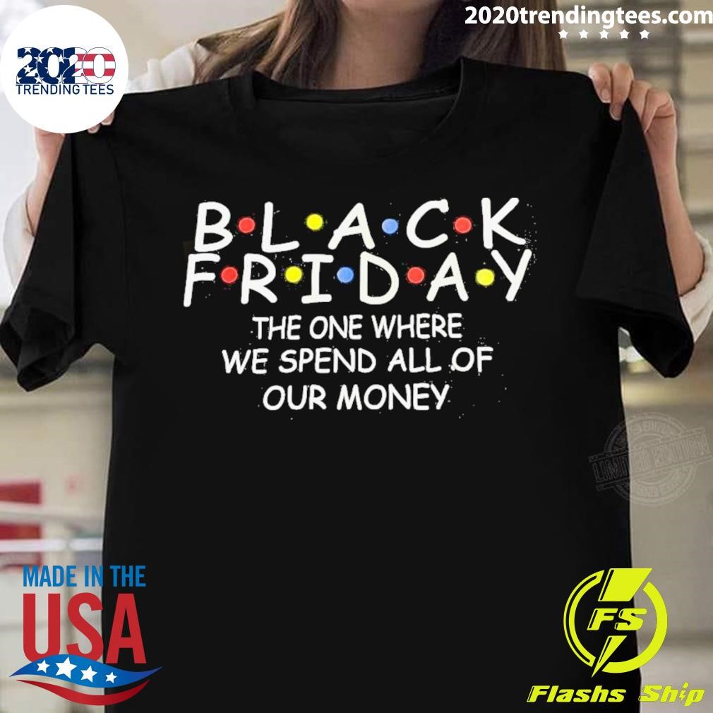 Friends Black Cat The One Where We Spend All Of Our Money T-shirt