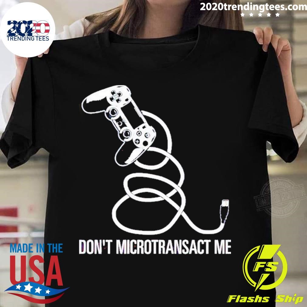 Gamer Don’t Microtransact Me T-shirt