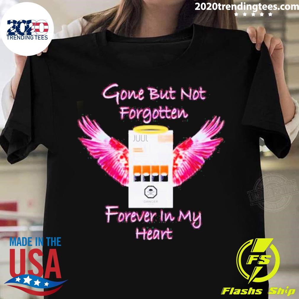 Gone But Not Forgotten Forever In My Heart T-shirt