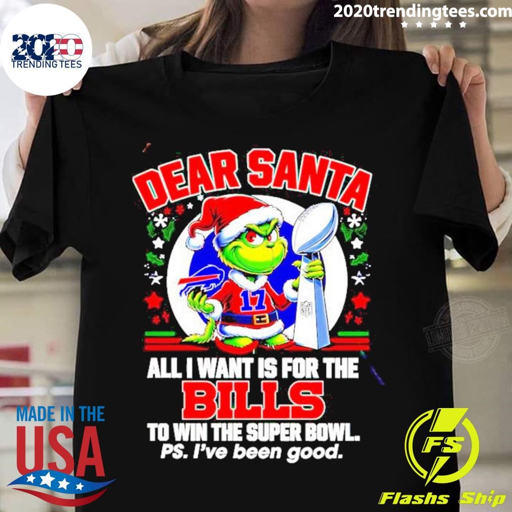 Grinch Dear Santa All I Want Is For The Bills To Win The Super Bowl Christmas T-shirt