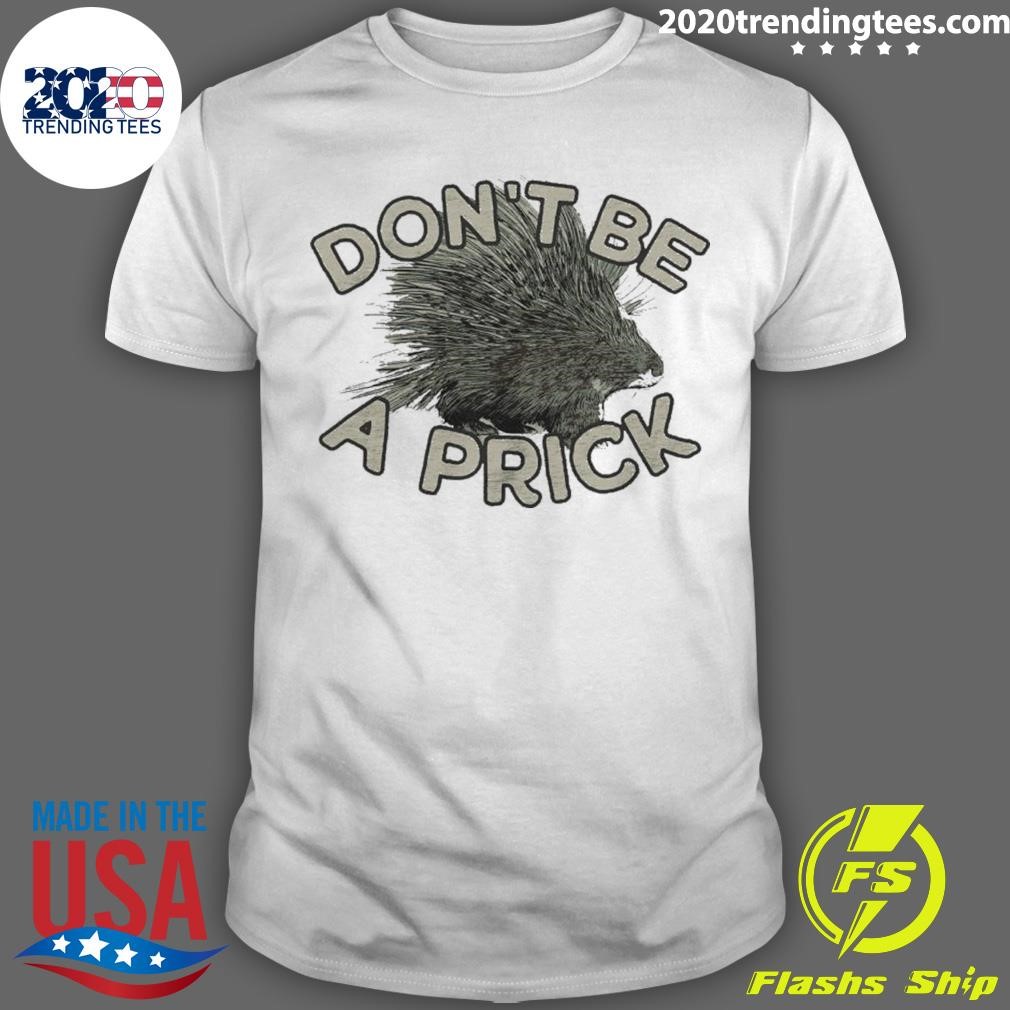 Hedgehog Don’t Be A Prick T-shirt