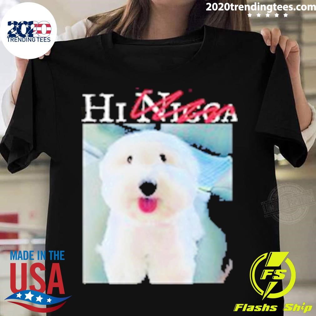 Hi Nigga Dog T-shirt