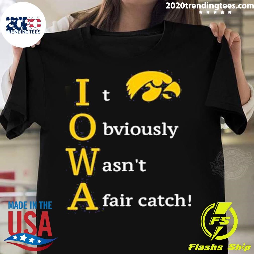 It Obviously Wasn't A Fair Catch T-shirt