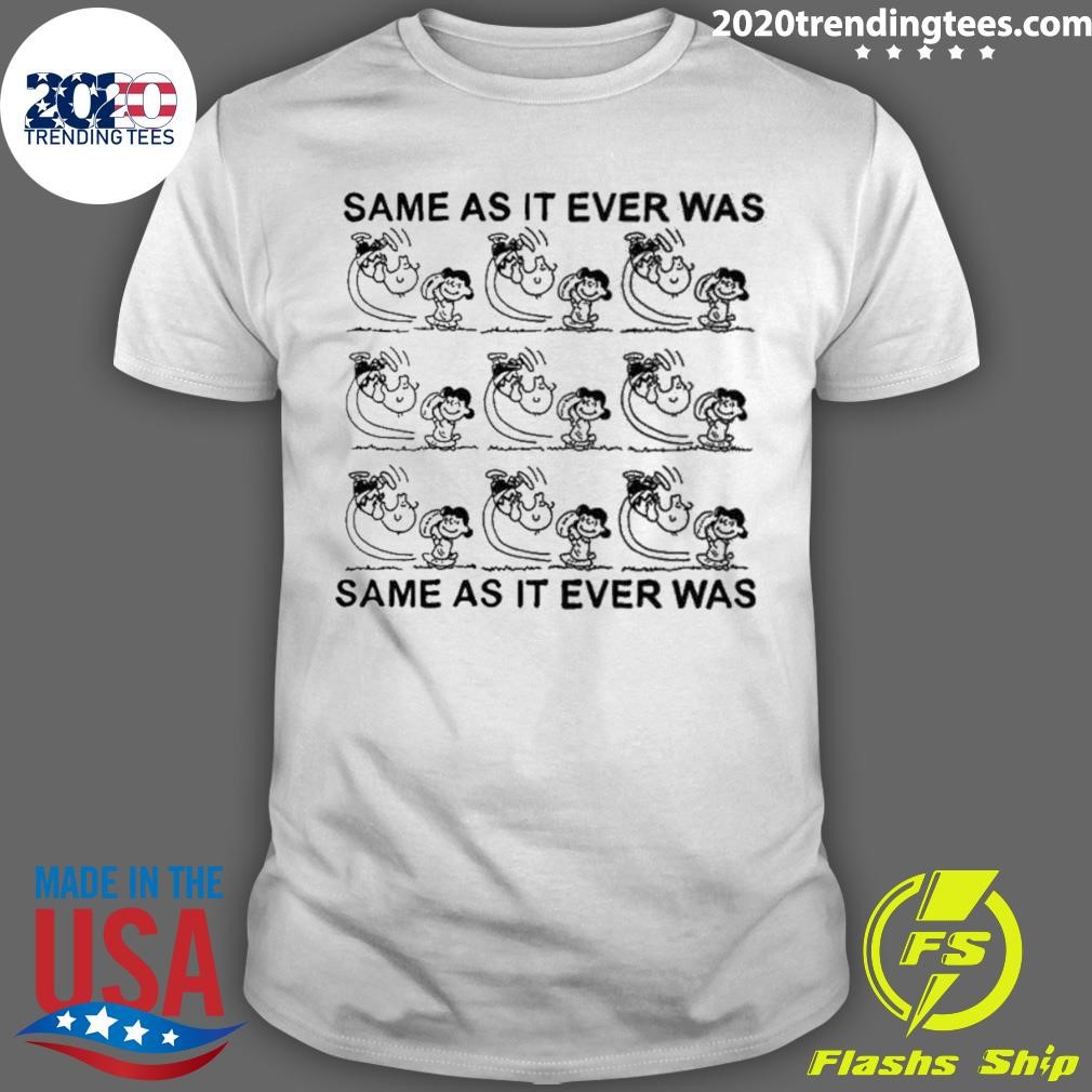 Jmcgg Same As It Ever Was Same As It Ever Was T-shirt