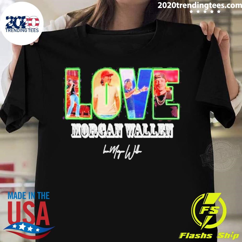 Love Morgan Wallen Signature T-shirt