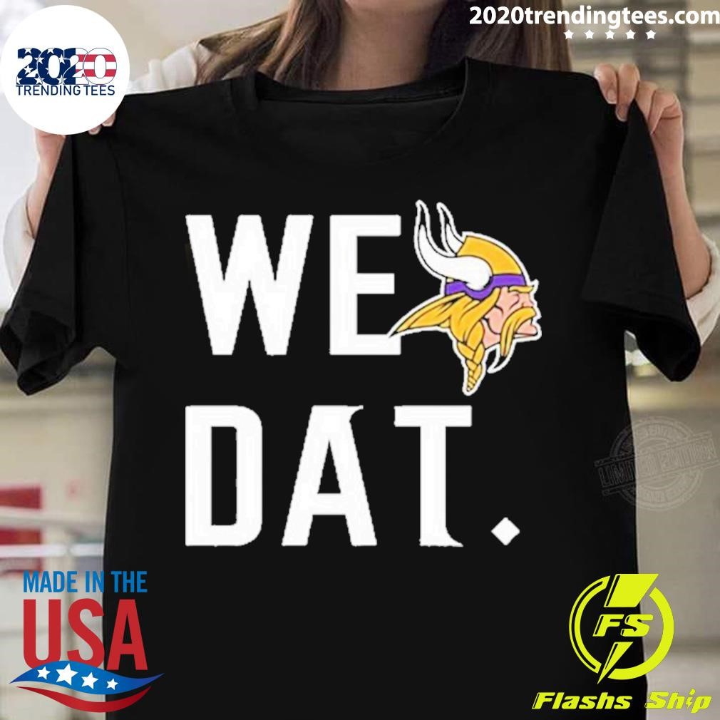 Minnesota Vikings We Dat T-shirt