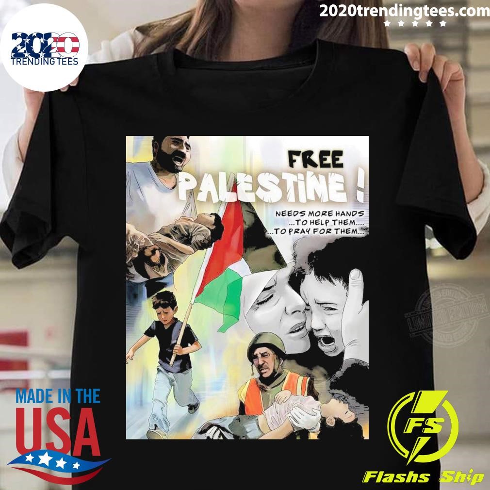 Nice Free Palestine Needs More Hands To Help Them To Pray For Them T-shirt