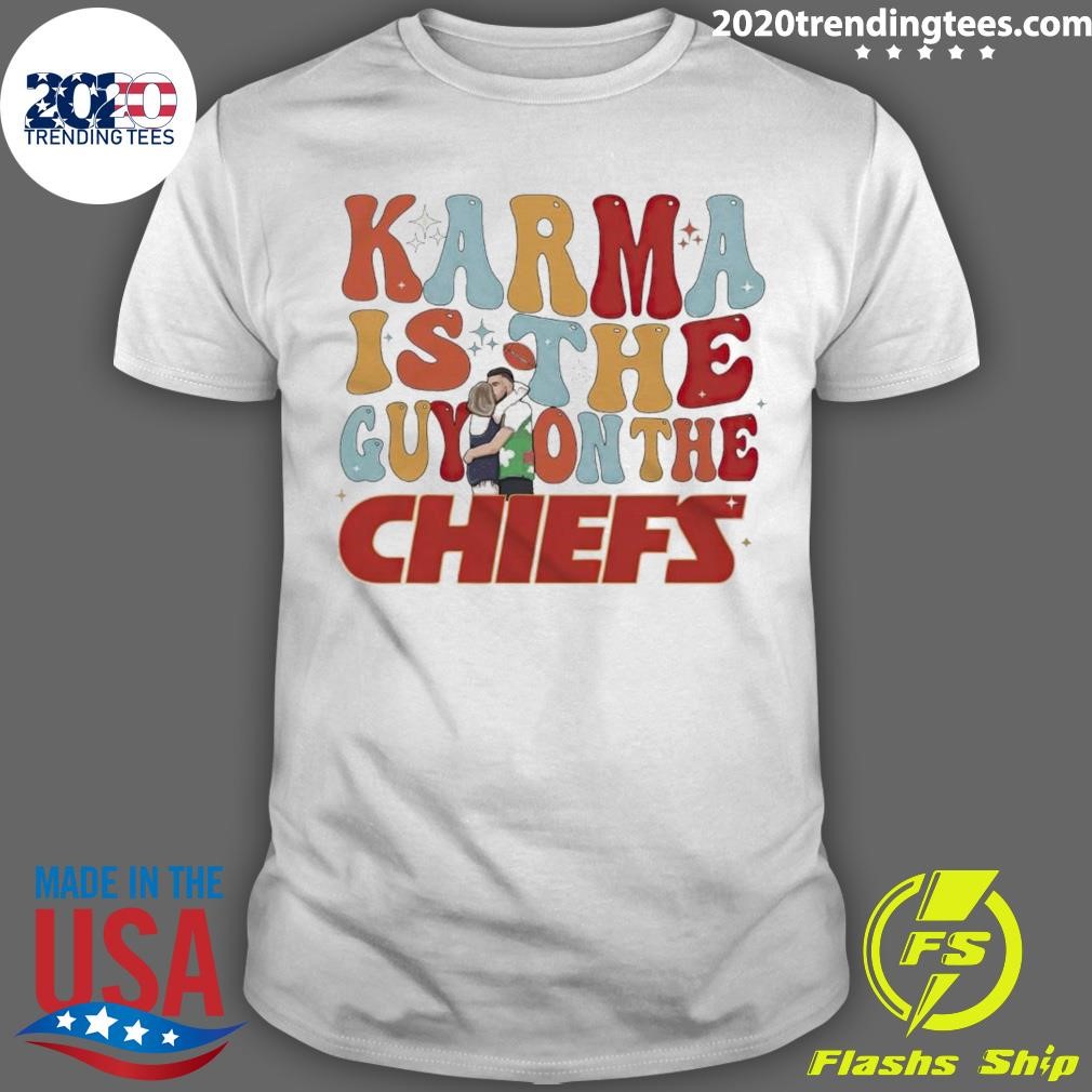 Nice Kelce Swift Karma Is The Guy On The Chiefs T-shirt