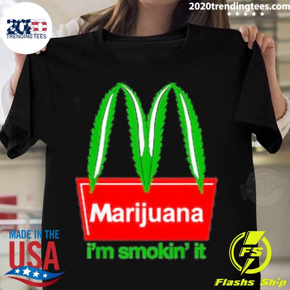 Nice Marijuana I'm Smokin' It T-shirt