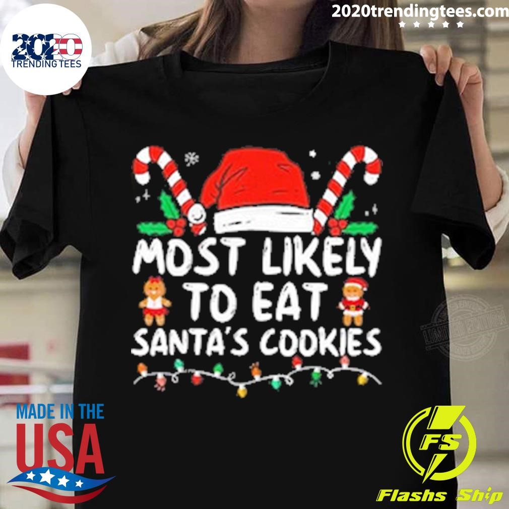 Nice Most Likely To Eat Santa's Cookies Family Matching Christmas T-shirt