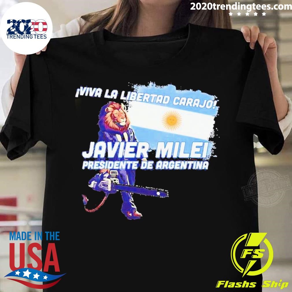 Nice Viva La Libertad Carajo Javier Milei President Shirt