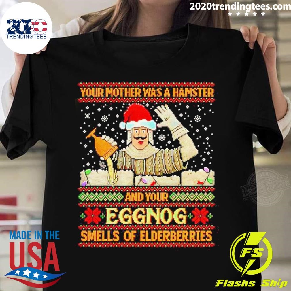 Nice Your Mother Was A Hamster And Your Eggnog Smells Of Elderberries T-shirt