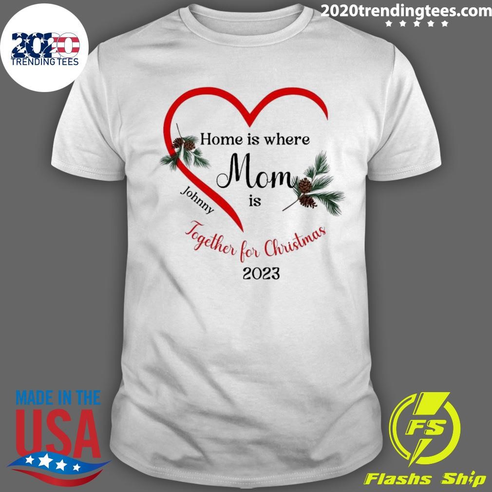 Official Personalized Home Is Where Mom Is Together For Christmas Heart T-shirt