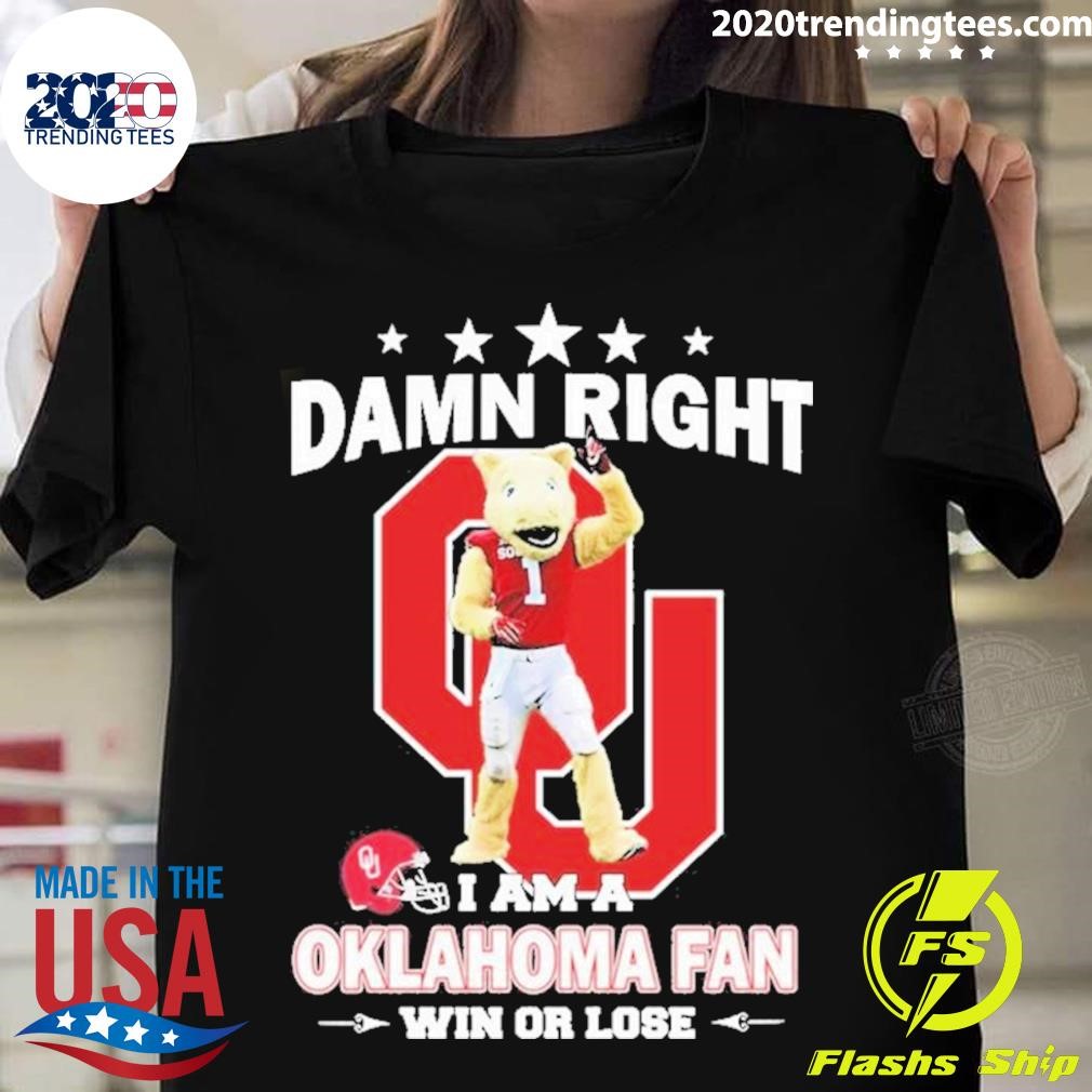 Oklahoma Damn Right I Am A Mascot OU Sooners Fan Win Or Lose T-shirt