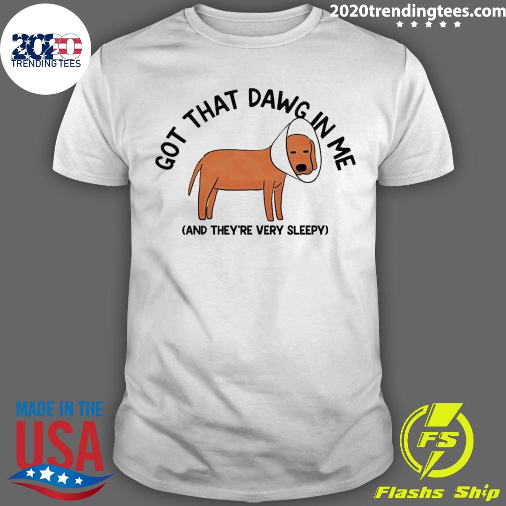 Original Got That Dawg In Me And They're Very Sleepy T-shirt