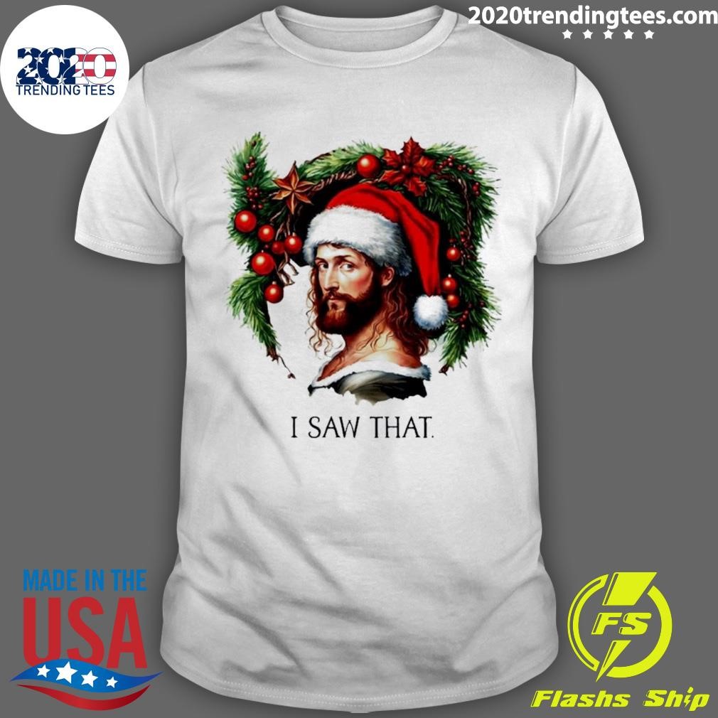 Original Jesus Meme I Saw That Christmas T-shirt