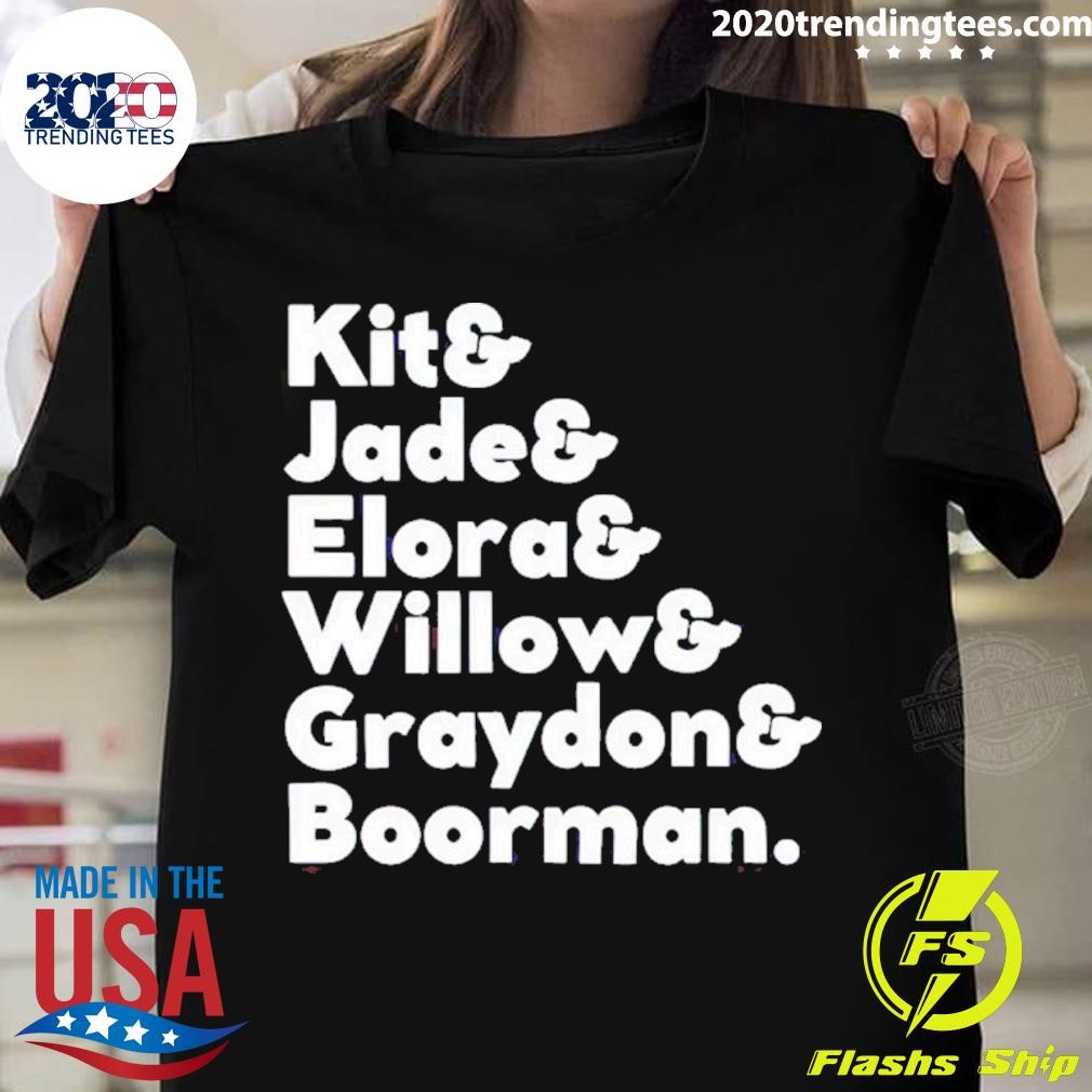 Original Kit & Jade & Elora & Willow & Graydon & Boorman T-shirt